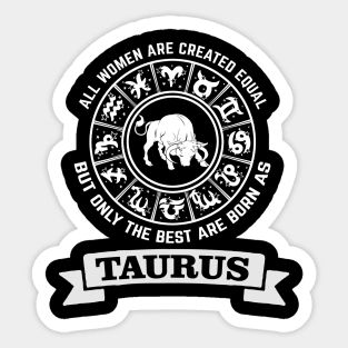 Best women are born as taurus - Zodiac Sign Sticker